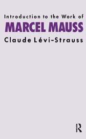 Introduction to the Work of Marcel Mauss - 9780415151580 by Claude Levi-Strauss, 9780415151580