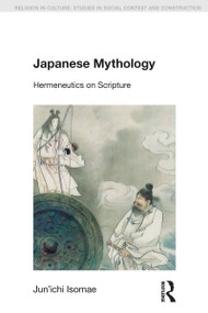 Japanese Mythology (Hermeneutics on Scripture) - 9781845531836 by Jun'ichi Isomae, Mukund Subramanian, 9781845531836