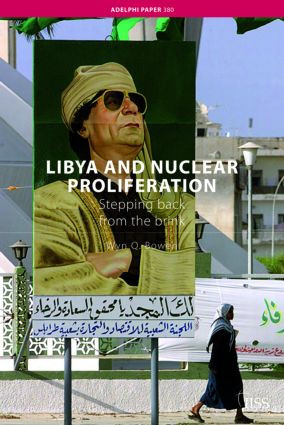 Libya and Nuclear Proliferation (Stepping Back from the Brink) by Wyn Q. Bowen, 9780415412384
