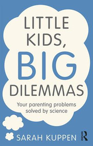 Little Kids, Big Dilemmas (Your parenting problems solved by science) - 9781138857919 by Sarah Kuppen, 9781138857919