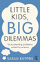 Little Kids, Big Dilemmas (Your parenting problems solved by science) - 9781138857919 by Sarah Kuppen, 9781138857919