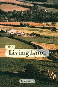 The Living Land (Agriculture, Food and Community Regeneration in the 21st Century) by Jules Pretty Obe, 9781853835179