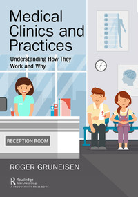 Medical Clinics and Practices (Understanding How They Work and Why) - 9781138341395 by Roger Gruneisen, 9781138341395