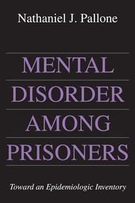 Mental Disorder Among Prisoners (Toward an Epidemiologic Inventory) - 9781412863056 by Nathaniel Pallone, 9781412863056