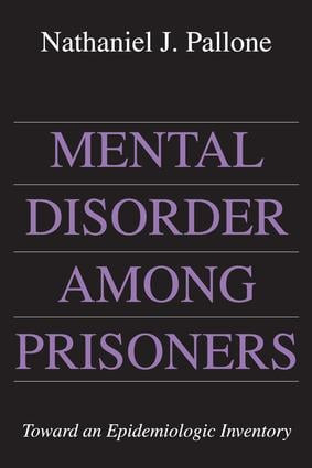 Mental Disorder Among Prisoners (Toward an Epidemiologic Inventory) - 9781412863056 by Nathaniel Pallone, 9781412863056