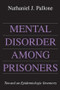 Mental Disorder Among Prisoners (Toward an Epidemiologic Inventory) - 9781412863056 by Nathaniel Pallone, 9781412863056