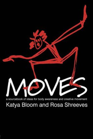 Moves (A Sourcebook of Ideas for Body Awareness and Creative Movement) - 9789057021336 by Katya Bloom, Rosa Shreeves, 9789057021336