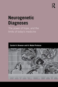 Neurogenetic Diagnoses (The Power of Hope and the Limits of Today's Medicine) - 9780415592567 by Carole H. Browner, H. Mabel Preloran, 9780415592567