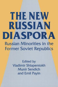 The New Russian Diaspora (Russian Minorities in the Former Soviet Republics) - 9781563243363 by Vladimir Shlapentokh, Munir Sendich, Emil Payin, 9781563243363