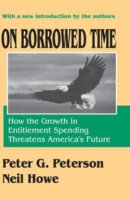 On Borrowed Time (How the Growth in Entitlement Spending Threatens America's Future) - 9780765805751 by Neil Howe, 9780765805751