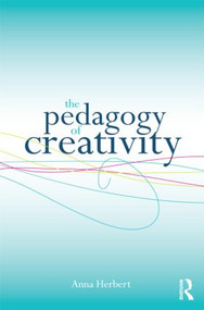 The Pedagogy of Creativity - 9780415548878 by Anna Herbert, 9780415548878