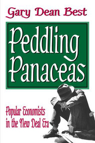 Peddling Panaceas (Popular Economists in the New Deal Era) - 9781412807241 by Gary Best, 9781412807241