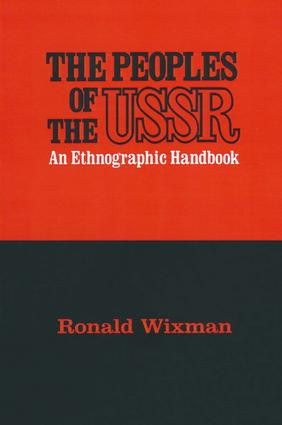 Peoples of the USSR (An Ethnographic Handbook) by Ronald Wixman, 9780873325066