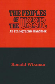 Peoples of the USSR (An Ethnographic Handbook) by Ronald Wixman, 9780873325066