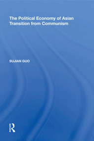 The Political Economy of Asian Transition from Communism - 9781138621145 by Sujian Guo, 9781138621145