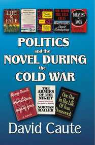 Politics and the Novel During the Cold War - 9781412862905 by David Caute, 9781412862905