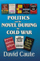 Politics and the Novel During the Cold War - 9781412862905 by David Caute, 9781412862905