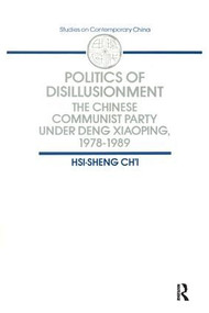 Politics of Disillusionment (Chinese Communist Party Under Deng Xiaoping, 1978-89) by Hsi-Sheng Chi, 9780873326902