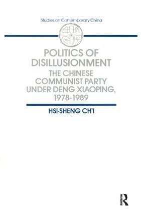 Politics of Disillusionment (Chinese Communist Party Under Deng Xiaoping, 1978-89) by Hsi-Sheng Chi, 9780873326902