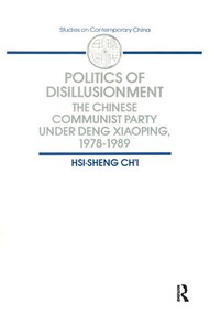 Politics of Disillusionment (Chinese Communist Party Under Deng Xiaoping, 1978-89) by Hsi-Sheng Chi, 9780873326902