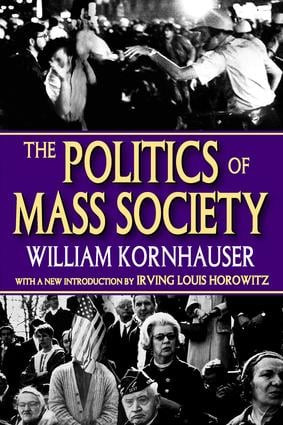 The Politics of Mass Society - 9781412807722 by William Kornhauser, 9781412807722