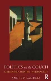 Politics on the Couch (Citizenship and the Internal Life) - 9781855753471 by Andrew Samuels, 9781855753471