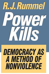 Power Kills (Democracy as a Method of Nonviolence) - 9780765805232 by R. J. Rummel, 9780765805232