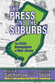 The Press and the Suburbs (The Daily Newspapers of New Jersey) - 9781412851930 by David B. Sachsman, 9781412851930