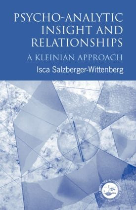 Psycho-Analytic Insight and Relationships (A Kleinian Approach) - 9780415034463 by Isca Salzberger-Wittenberg, 9780415034463