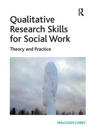 Qualitative Research Skills for Social Work (Theory and Practice) - 9781409449317 by Malcolm Carey, 9781409449317
