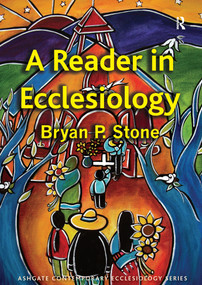 A Reader in Ecclesiology - 9781409428565 by Bryan P. Stone, 9781409428565