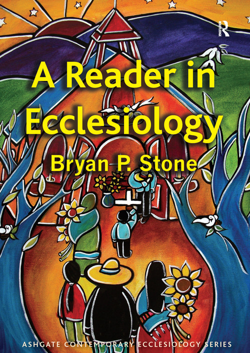 A Reader in Ecclesiology - 9781409428565 by Bryan P. Stone, 9781409428565
