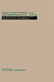 Reflections on Commercial Life (An Anthology of Classic Texts from Plato to the Present) by Patrick Murray, 9780415911962