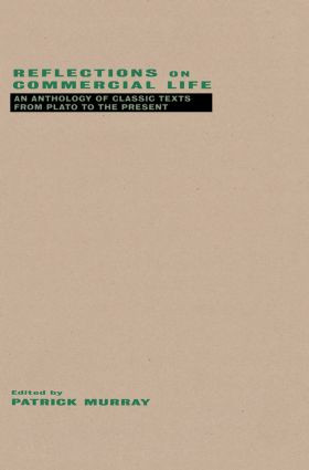 Reflections on Commercial Life (An Anthology of Classic Texts from Plato to the Present) by Patrick Murray, 9780415911962
