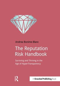 The Reputation Risk Handbook (Surviving and Thriving in the Age of Hyper-Transparency) by Andrea Bonime-Blanc, 9781910174302