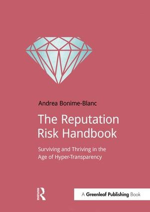 The Reputation Risk Handbook (Surviving and Thriving in the Age of Hyper-Transparency) by Andrea Bonime-Blanc, 9781910174302