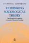 Rethinking Sociological Theory (Introducing and Explaining a Scientific Theoretical Sociology) by Stephen K. Sanderson, 9781612052069
