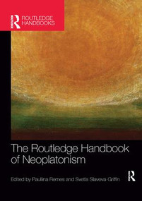 The Routledge Handbook of Neoplatonism by Svetla Slaveva-Griffin, Pauliina Remes, 9781138573963