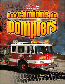Les camions de pompiers (Fire Trucks: Racing to the Scene) by Molly Aloian, 9782895794882