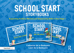 School Start Storybooks (Supporting Auditory Memory and Sequencing Skills in Key Stage 1) by Catherine de la Bedoyere, Liam de la Bedoyere, 9781138342835