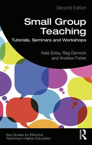 Small Group Teaching (Tutorials, Seminars and Workshops) - 9781138590656 by Kate Exley, Reg Dennick, Andrew Fisher, 9781138590656