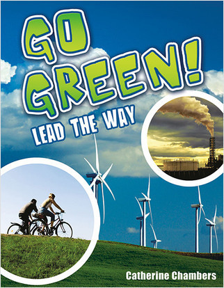 Go Green! Lead the Way by Catherine Chambers, 9780778799474