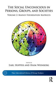 The Social Unconscious in Persons, Groups, and Societies (Volume 2: Mainly Foundation Matrices) - 9781782201854 by Earl Hopper, Haim Weinberg, 9781782201854