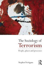 The Sociology of Terrorism (People, Places and Processes) by Stephen Vertigans, 9780415572668