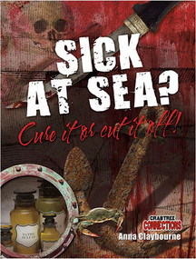 Sick at Sea? Cure it or cut it off! - 9780778799221 by Anna Claybourne, 9780778799221