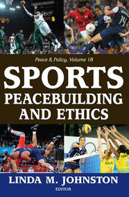Sports, Peacebuilding and Ethics - 9781412853880 by Linda M. Johnston, 9781412853880