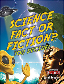 Science Fact or Fiction? You Decide! by Sarah Levete, 9780778798958