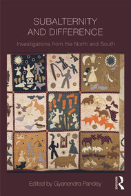 Subalternity and Difference (Investigations from the North and the South) - 9780415665483 by Gyanendra Pandey, 9780415665483