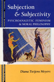 Subjection and Subjectivity (Psychoanalytic Feminism and Moral Philosophy) - 9780415905084 by Diana T. Meyers, 9780415905084