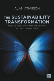 The Sustainability Transformation (How to Accelerate Positive Change in Challenging Times) - 9781849712446 by Alan AtKisson, 9781849712446